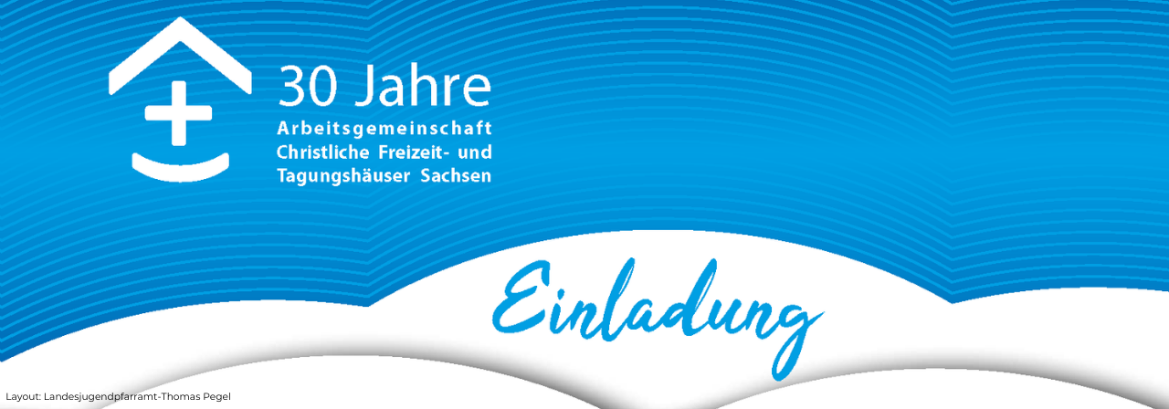 Layout: Thomas Pegel Titelbild der Veranstaltung Jahrestagung der Mitgliedshäuser der Arbeitsgemeinschaft Christliche Freizeit- und Tagungshäuser in Sachsen